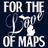 For The Love of Maps