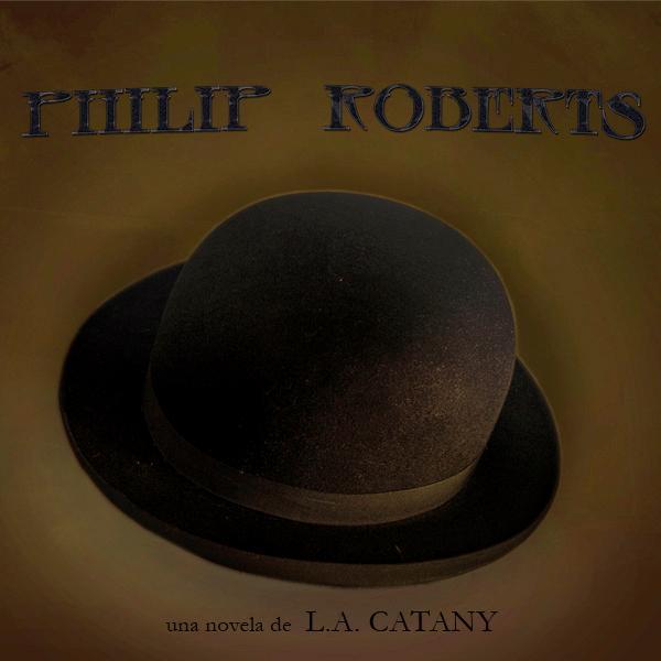 Página oficial en Twitter de Philip Roberts (título provisional), primera novela de aventuras del autor novel L.A. Catany. Próximamente.
