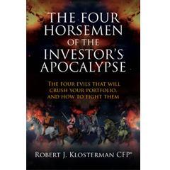 The Four Horsemen of the Investor's Apoclypse by Bob Klosterman shows you how to combat the four evils in the market today and build a successful portfolio.