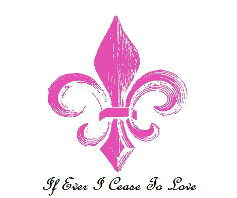 If Ever I Cease To Love
⚜New Orleans💜💛💚Louisiana⚜