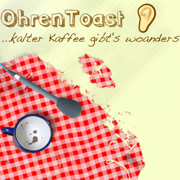 Ohrentoast's profile picture. Kalter Kaffee gibt's woanders!