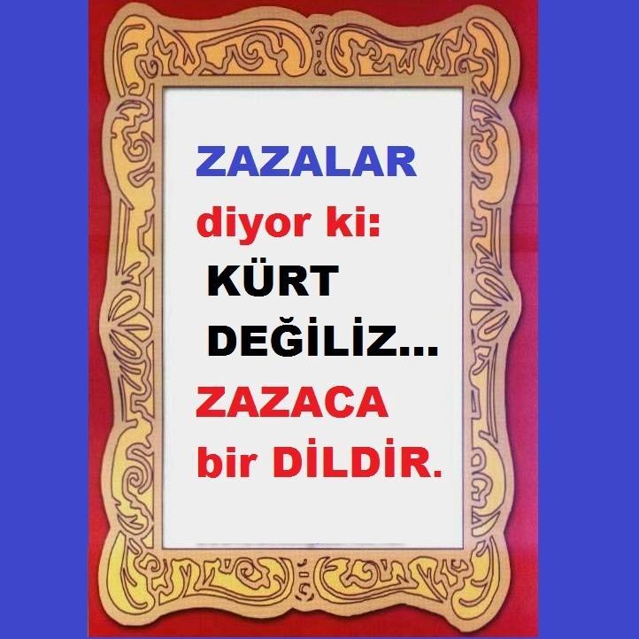 ZAZA_Diyorki's profile picture. Biz Zazayız Kürt Değiliz;.................... Gör-e-meyen Gözlere,, Duy-a-mayan Kulaklara Diyeceklerimiz var bu alemde.