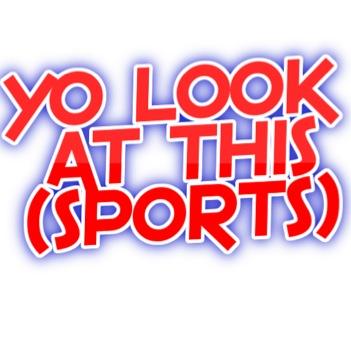 Look at this and tell your awesome friends about it too! E-mail/Tweet us whatever and we just might post it YoLookAtThisSports@gmail.com / IG: @YoLookAtThis_