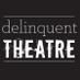 Delinquent Theatre (@delinquentheatr) Twitter profile photo