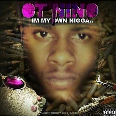Yall known me O.T Nino nigga InkTown Bound Compton nigga
my mixtape #ImMyOwnNigga drops March 14th #IMON fuck wit me from the DeadZone to the Redzone #BrokeBoyz