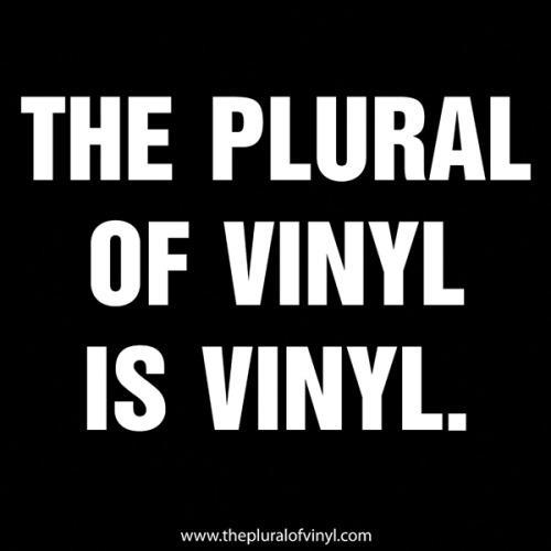 Here to right the wrongs of The Plural Of Vinyl