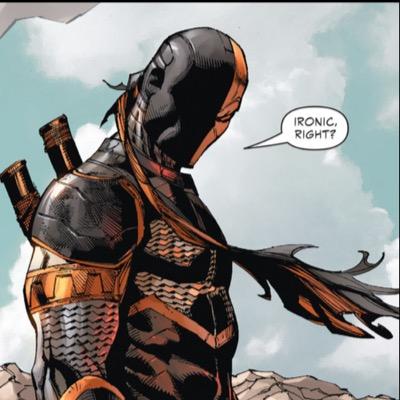 Slade Wilson. Mercenary for hire. I go wherever the highest bid takes me. Just hope it doesn't take me to you.