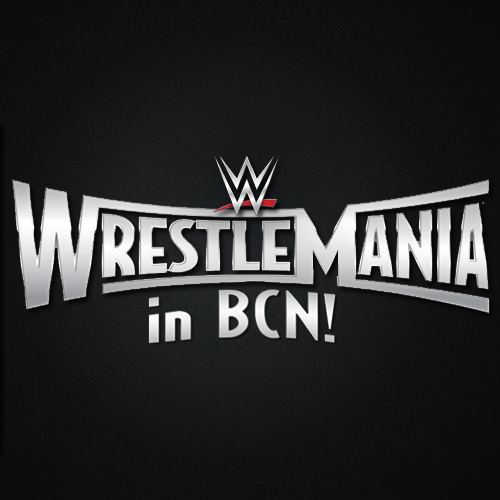 We want WrestleMania coming to Barcelona!
