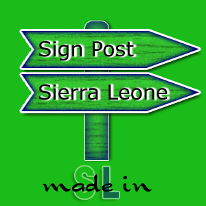 Sign Post Sierra Leone the Land That We Love. #Say NO more!