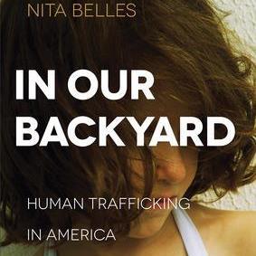 Founder and President of In Our Backyard, 501c3 Speaker & Author of In Our Backyard: Human Trafficking in America and What We Can Do To Stop It