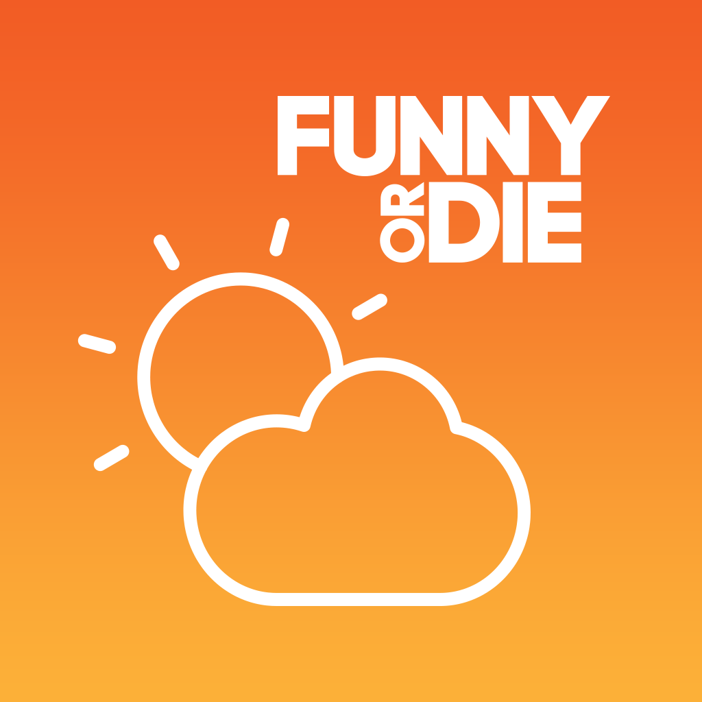 Funny Or Die Weather will blow the doors off your stupid, boring, old weather app.