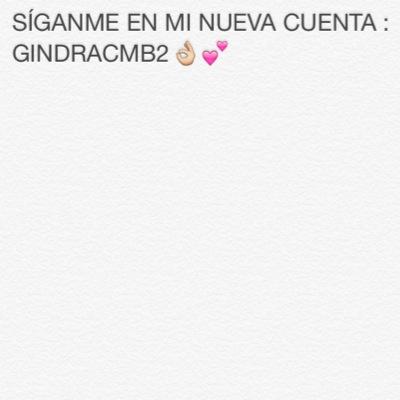 sigan a mi nueva Cuenta @Gindracmb2