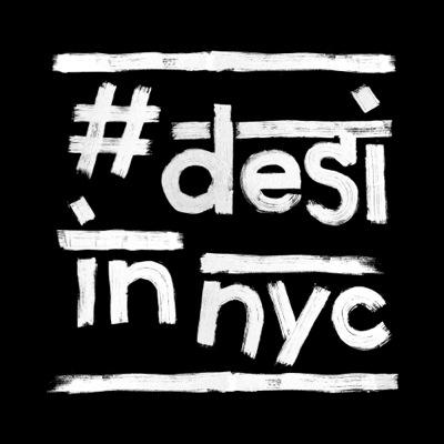 DESI community in NYC.          Event Production/Talent Management What makes you #DESIinNYC?