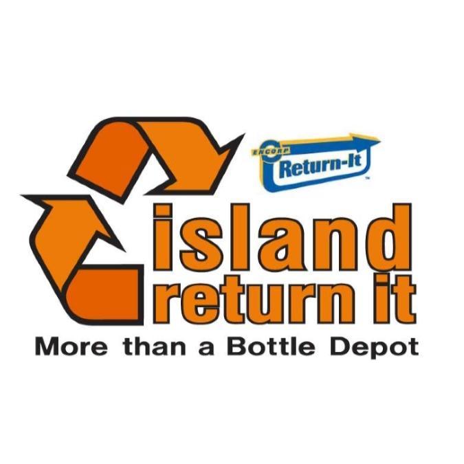 Island Return It is in Campbell River, Duncan, Esquimalt, SaltSpring and South Cowichan! Full Refunds, Recycle with us, today matters!