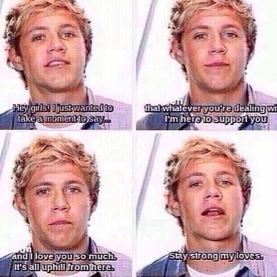 niall loves you so much! stay strong for him!