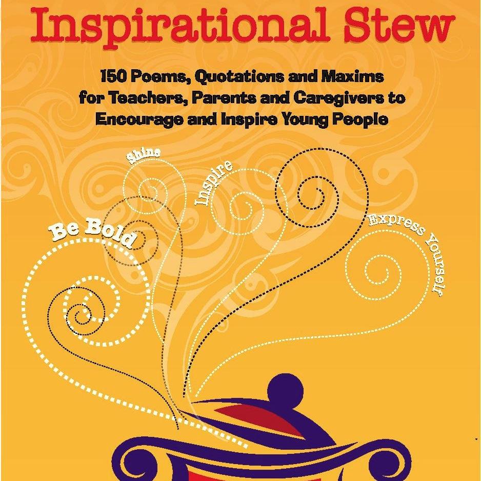 Inspirational Stew: 150 Poems, Quotations & Maxims For Teachers & Caregivers to Encourage & Inspire Young People. Available on Amazon http://t.co/vSkk4tez53