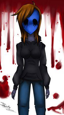 I'm eyeless Jack but I'm a girl if you can't see that and RP Blood other things like that (Single)