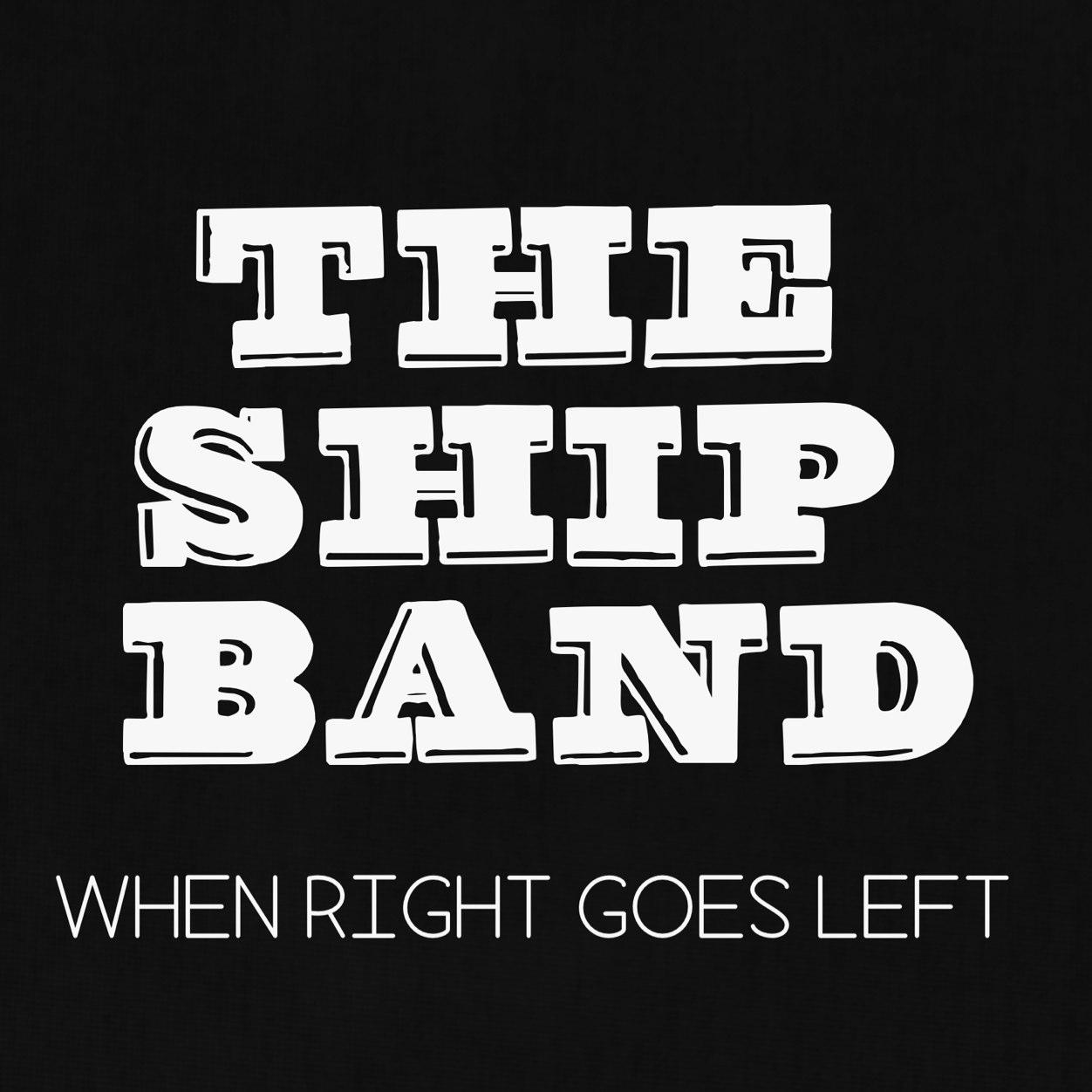 ItsTheShipBand's profile picture. NEW ALBUM: WHEN RIGHT GOES LEFT IS NOW AVAILABLE FOR PURCHASE
