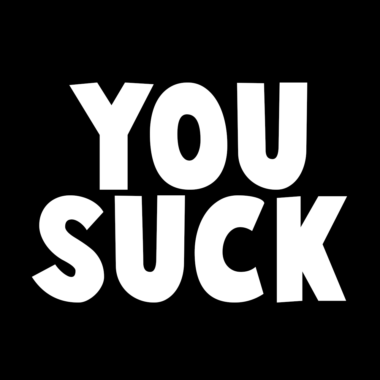 You Are Suck 5