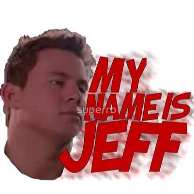 yes my name is Jeff
