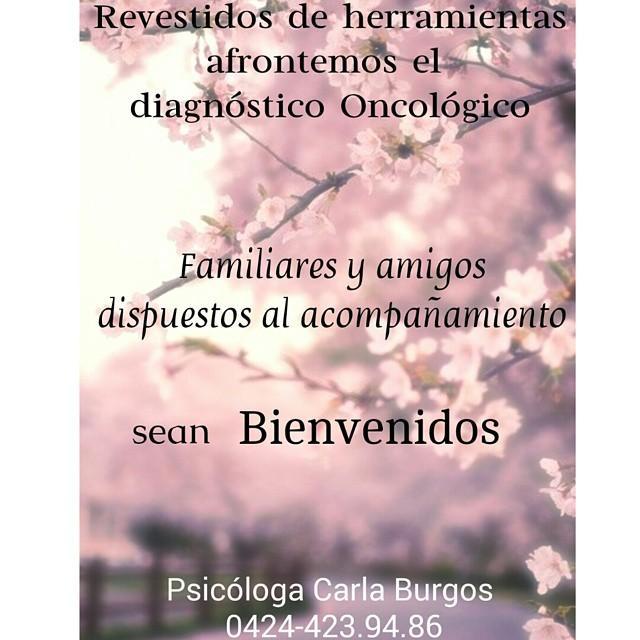 Espacio dirigido al acompañamiento terapéutico de la familia oncológica. Psicóloga Carla Burgos 0424 -4239486 @CarlaCeciliaB