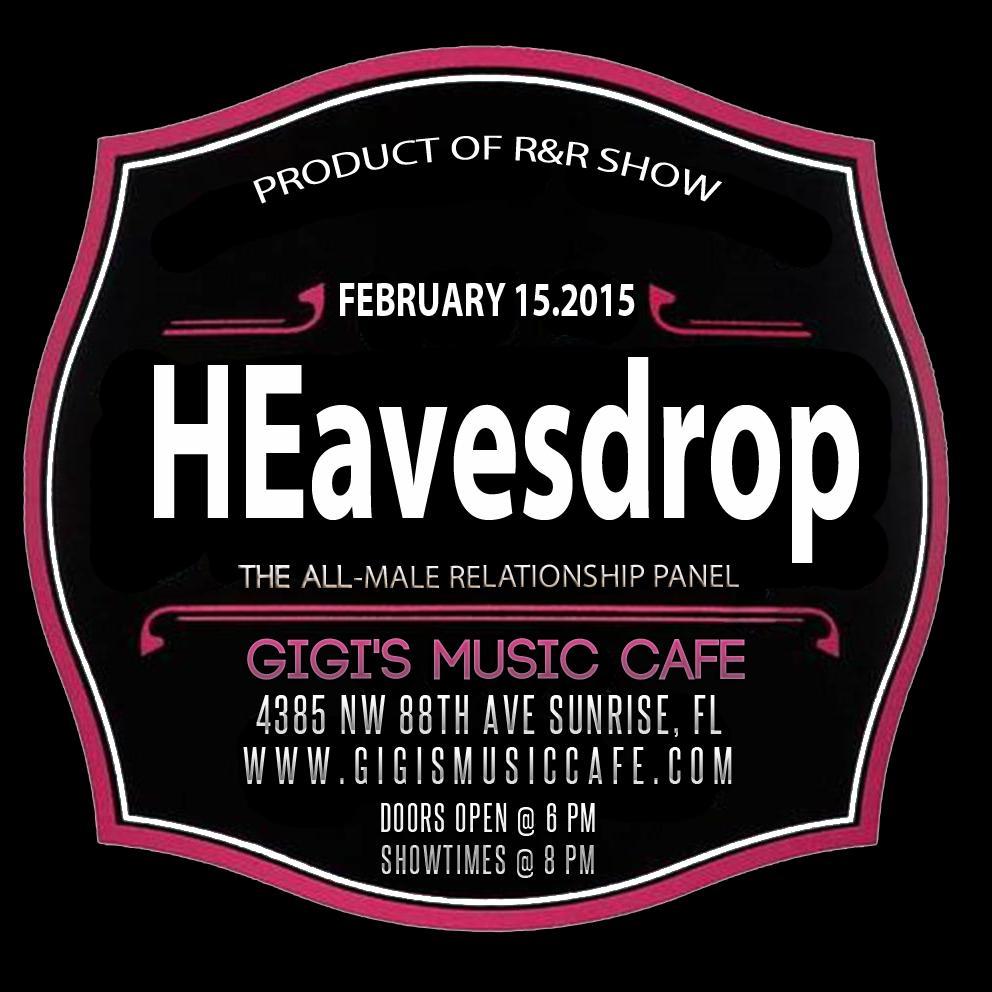 HEAVESDROP is an ALL-MALE relationship panel where men speak on all things women and all things relationships