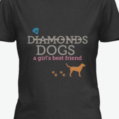 Whoever said diamonds are a girls best friend never owned a dog;)