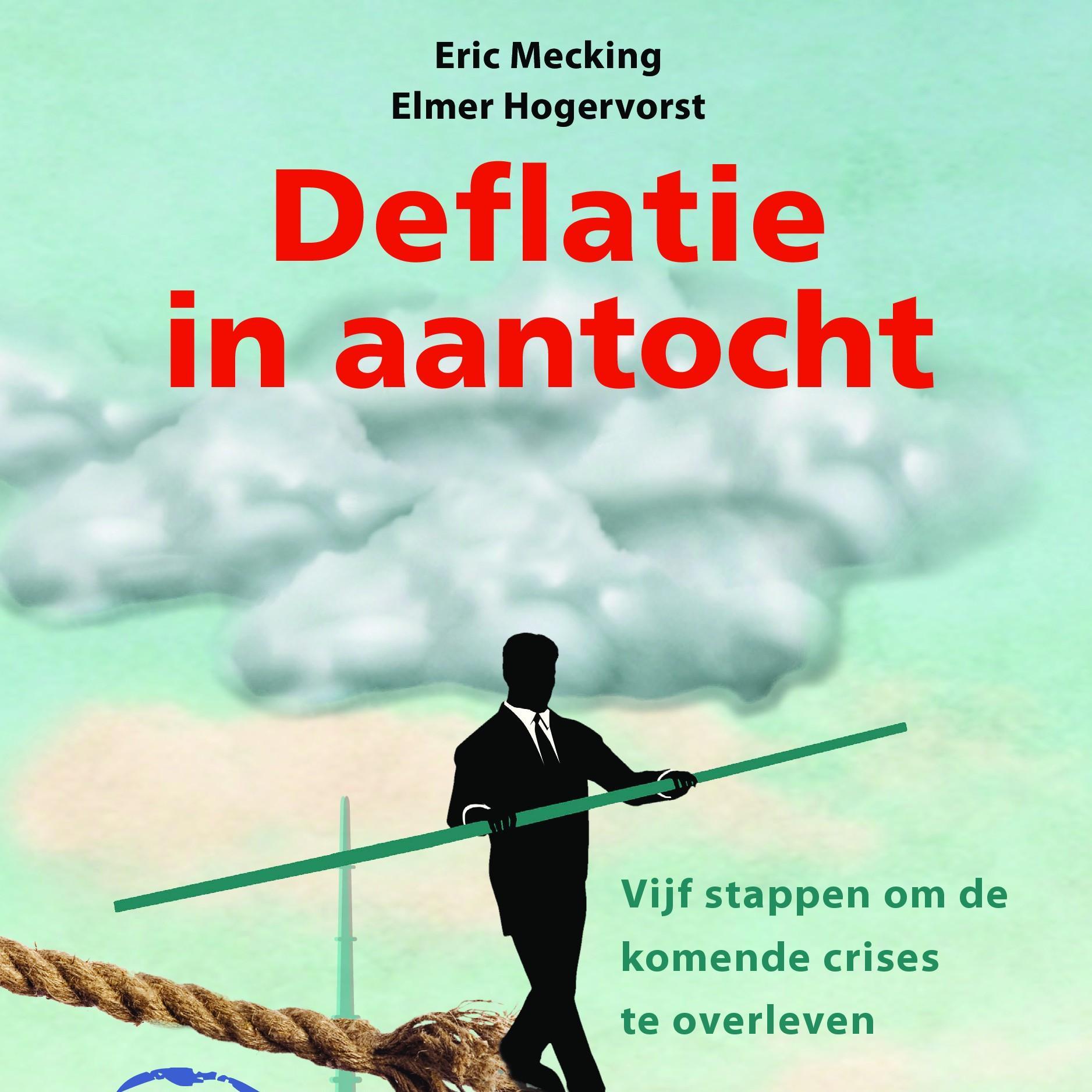 Lees onze bestseller Deflatie in aantocht, vijf stappen om de komende crises te overleven (11e druk) door Eric Mecking en Elmer Hogervorst (25.000 ex. verkocht)