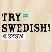 Try Swedish at SXSW 2015 brings Swedish bands, companies, food and parties to SXSW. We want to create relations, find friends & business.