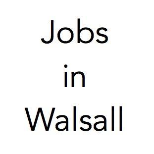 Looking for a job in Walsall? You're at the right place.