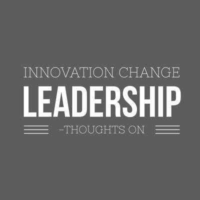 A place to house thoughts on #leadership, #innovation, #changemanagement & empowering #creativity.