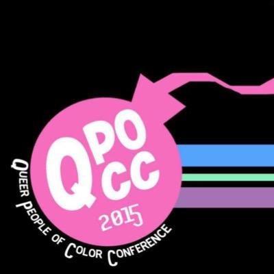 Queer People of Color Conference. 
May 1-3, 2015. 
Hosted by UC Santa Barbara.