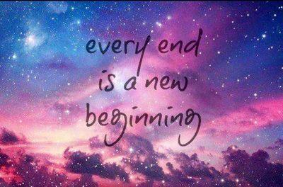 every end is a new beginning ~