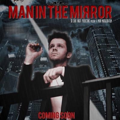 ManInTheMrror's profile picture. The Movie! Everyone wants to know the truth...until they find it! Who is Adam Palmer?