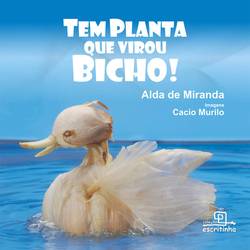 Livro infantil Tem Planta que Virou Bicho! é um livro para crianças que encanta também os adultos, com imagens criativas de bichinhos feitos com alimentos