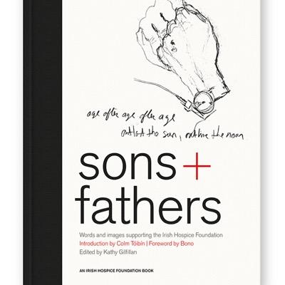 Sons+Fathers is a book of powerful reflections on fathers by some of worlds most famous sons including U2 & Bill Clinton. In aid of @irishhospice In shops now