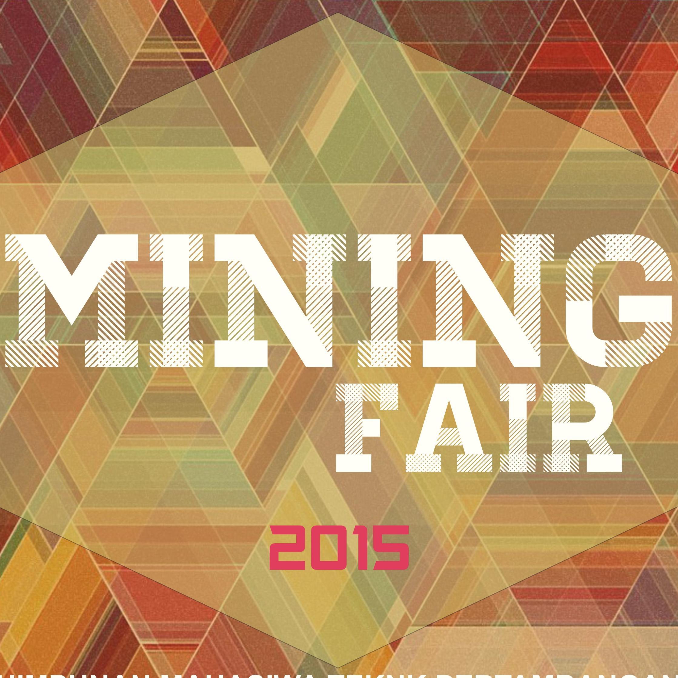 come join us Mining Fair 2015,by HMTP-FT UNP.chek info contact person mobile phone : 083182432613 bbm : 7dec1640