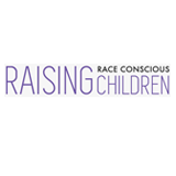 Raising Race Conscious Children, a resource for parents on how to talk to young children about race