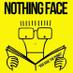 NOTHING FACE (@nothingfacepunk) Twitter profile photo NOTHING FACE (@nothingfacepunk) Twitter profile photo