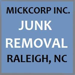 MICKCORP JUNK REMOVAL provides you with our friendly staff, truck and labor to remove your junk.