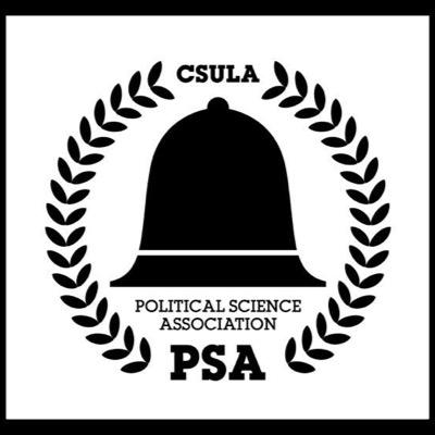 Welcome to the Political Science Association at California State University Los Angeles | Instagram @csula_psa | Tumblr csula-psa