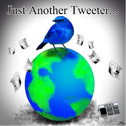 Just Another Tweeter/My views not reflected in all tweets.