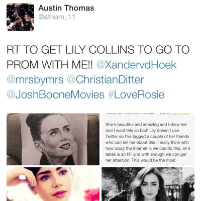 *ATTENTION* SPREADING THE WORD! @athom_11 is trying to get Lily Collins to go to prom with him! Retweet the tweet below to support!