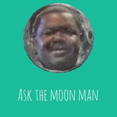 the moon is out to answer your questions.