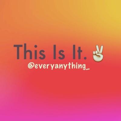 everyanything_'s profile picture. EVERYTHING.
anything.
✌️
