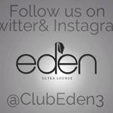 Follow us on instagram @clubeden3 !!!!!!Follow us on snapchat @edenultralounge