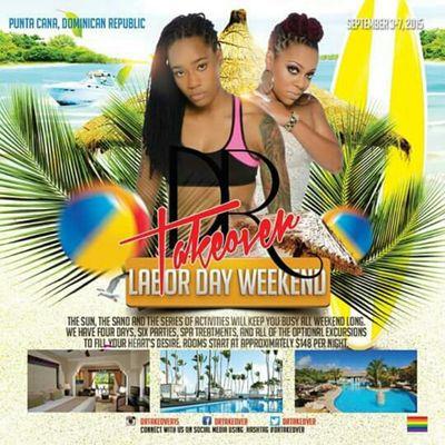 Ladies,  Join us Labor Day wknd in Punta Cana, Dominican Republic. Thurs, Sept 3 - Mon, Sept 7th!! Like our FB pg- DR TAKEOVER. Follow us on IG- @Drtakeover15.
