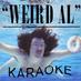 Weird Al Karaoke (@weirdalkaraoke) Twitter profile photo Weird Al Karaoke (@weirdalkaraoke) Twitter profile photo