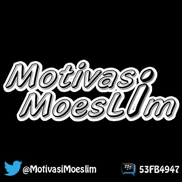 Dapatkan Motivasi Moeslim di BBM 53FB4947 dan Twitter. Semoga bermanfaat. :)