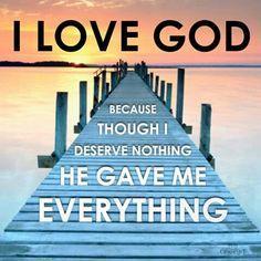 I love God with all my heart. Jesus is my Redeemer for He died for me. I'm yearning in my heart to know God more and more. Jesus is my Saviour.